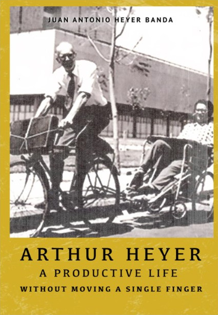 ARTHUR HEYER -- A PRODUCTIVE LIFE.